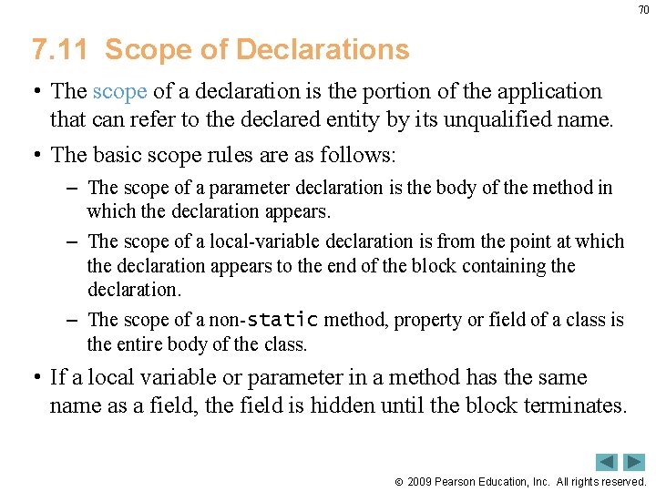 70 7. 11 Scope of Declarations • The scope of a declaration is the