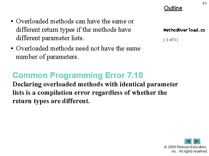 Outline • Overloaded methods can have the same or different return types if the