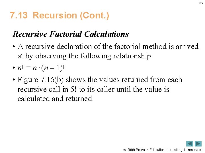 85 7. 13 Recursion (Cont. ) Recursive Factorial Calculations • A recursive declaration of