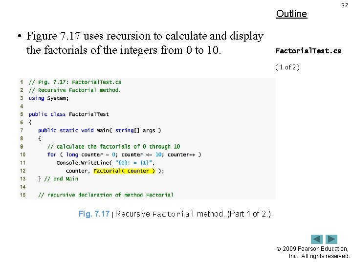 Outline • Figure 7. 17 uses recursion to calculate and display the factorials of