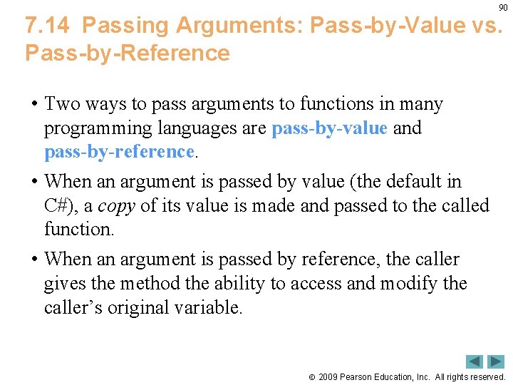 90 7. 14 Passing Arguments: Pass-by-Value vs. Pass-by-Reference • Two ways to pass arguments