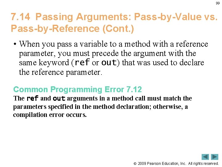 99 7. 14 Passing Arguments: Pass-by-Value vs. Pass-by-Reference (Cont. ) • When you pass