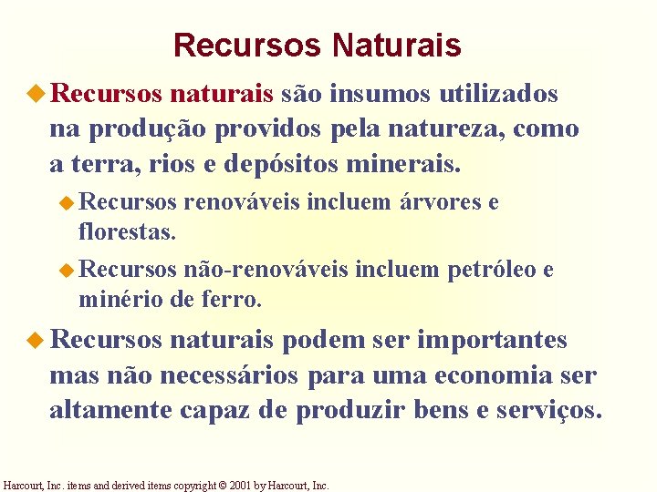 Recursos Naturais u Recursos naturais são insumos utilizados na produção providos pela natureza, como