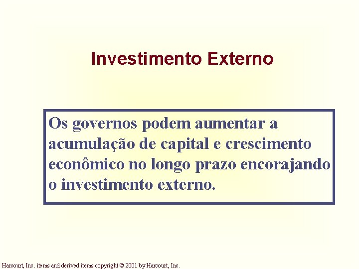 Investimento Externo Os governos podem aumentar a acumulação de capital e crescimento econômico no