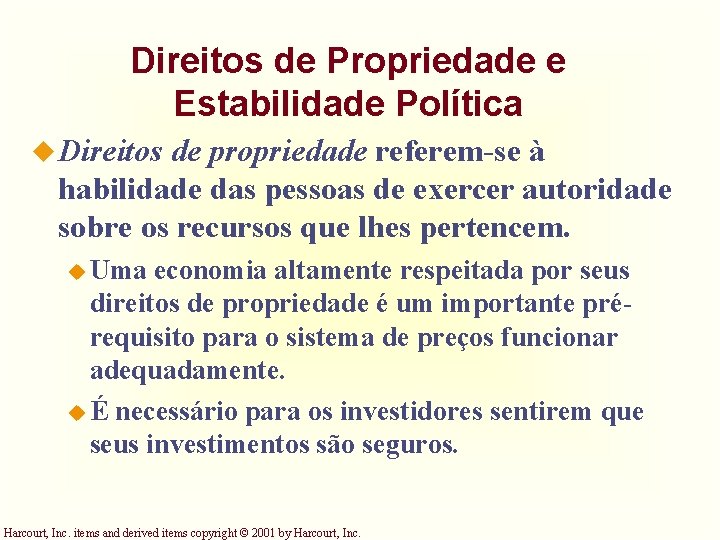 Direitos de Propriedade e Estabilidade Política u Direitos de propriedade referem-se à habilidade das