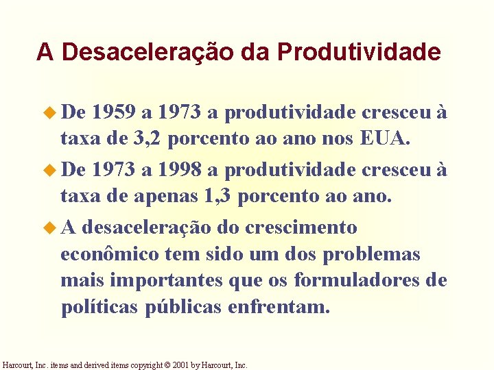 A Desaceleração da Produtividade u De 1959 a 1973 a produtividade cresceu à taxa