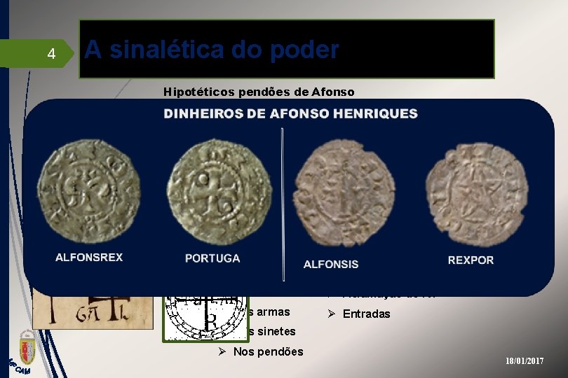 4 A sinalética do poder Hipotéticos pendões de Afonso Henriques Sinais Rodados e Insígnias