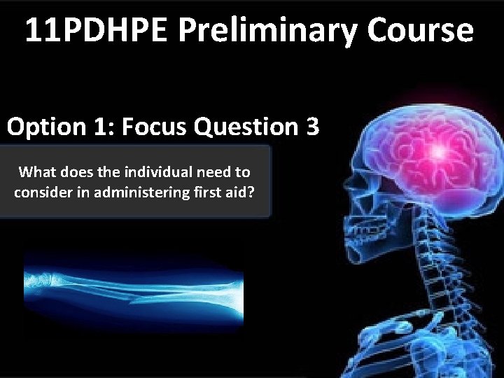 11 PDHPE Preliminary Course Option 1: Focus Question 3 What does the individual need