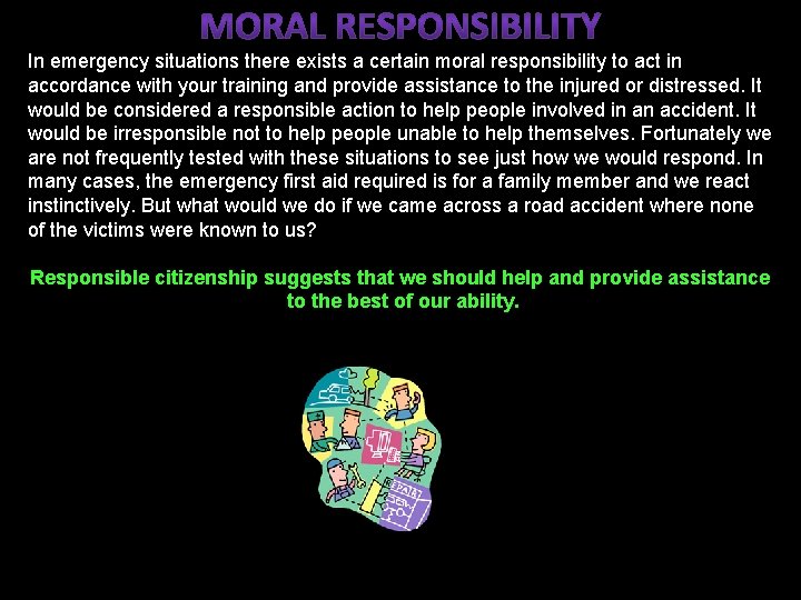 In emergency situations there exists a certain moral responsibility to act in accordance with