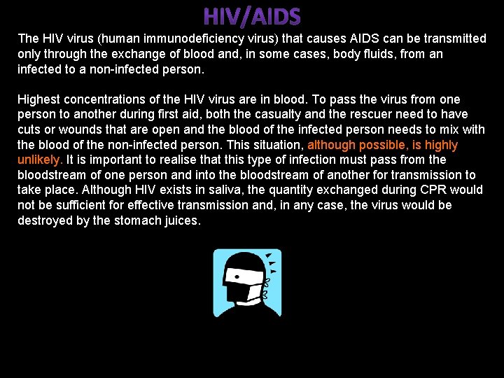 The HIV virus (human immunodeficiency virus) that causes AIDS can be transmitted only through