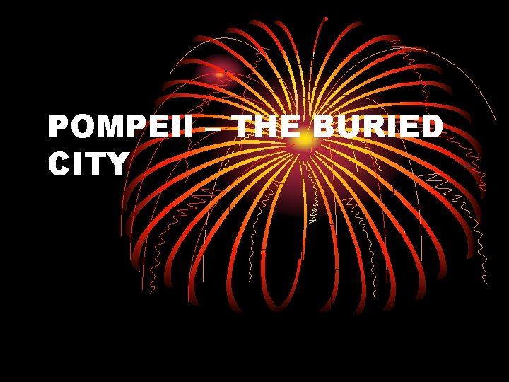 POMPEII – THE BURIED CITY 