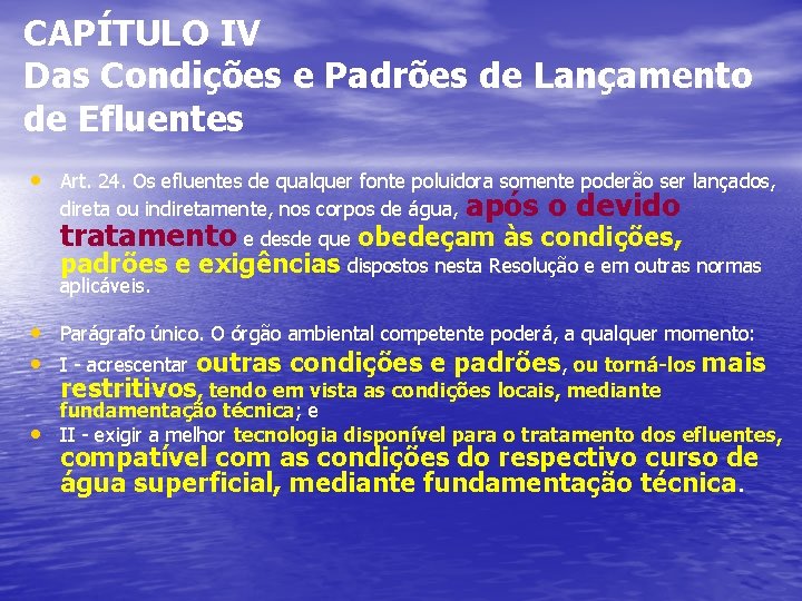 CAPÍTULO IV Das Condições e Padrões de Lançamento de Efluentes • Art. 24. Os