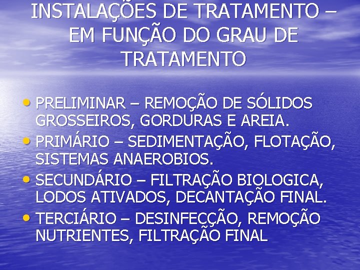 INSTALAÇÕES DE TRATAMENTO – EM FUNÇÃO DO GRAU DE TRATAMENTO • PRELIMINAR – REMOÇÃO