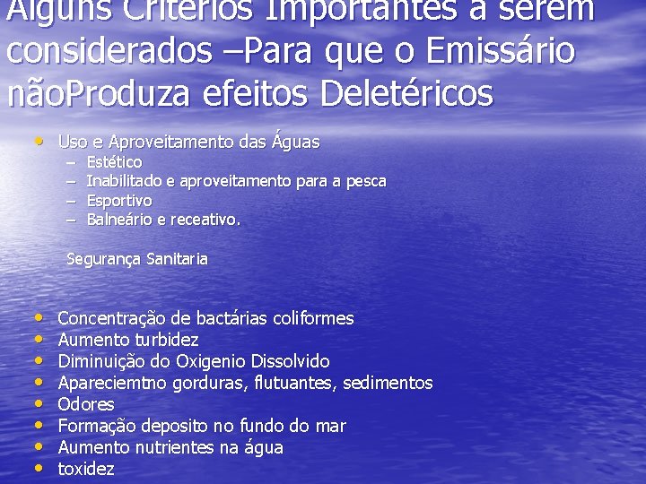 Alguns Critérios Importantes a serem considerados –Para que o Emissário não. Produza efeitos Deletéricos