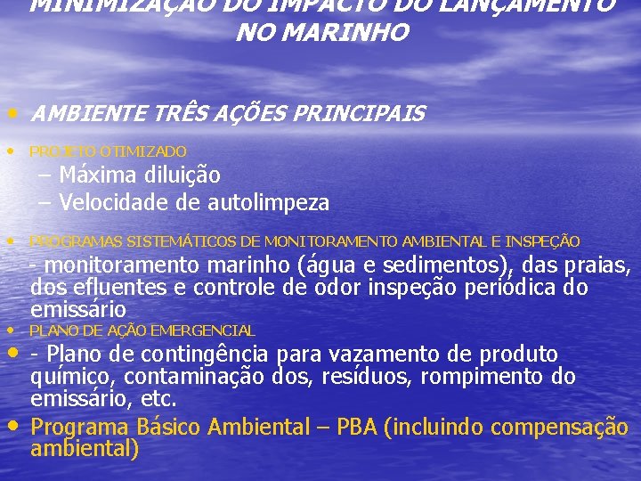 MINIMIZAÇÃO DO IMPACTO DO LANÇAMENTO NO MARINHO • AMBIENTE TRÊS AÇÕES PRINCIPAIS • PROJETO