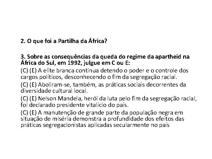 2. O que foi a Partilha da África? 3. Sobre as consequências da queda