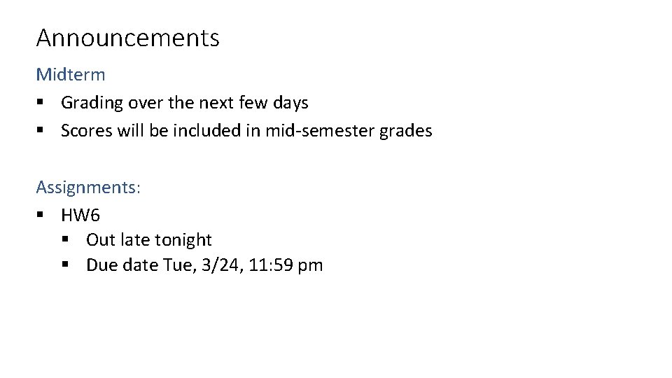 Announcements Midterm § Grading over the next few days § Scores will be included