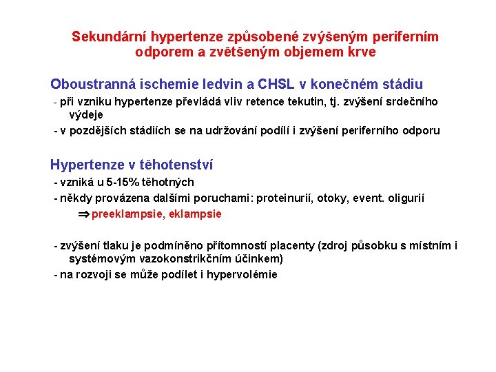 Sekundární hypertenze způsobené zvýšeným periferním odporem a zvětšeným objemem krve Oboustranná ischemie ledvin a