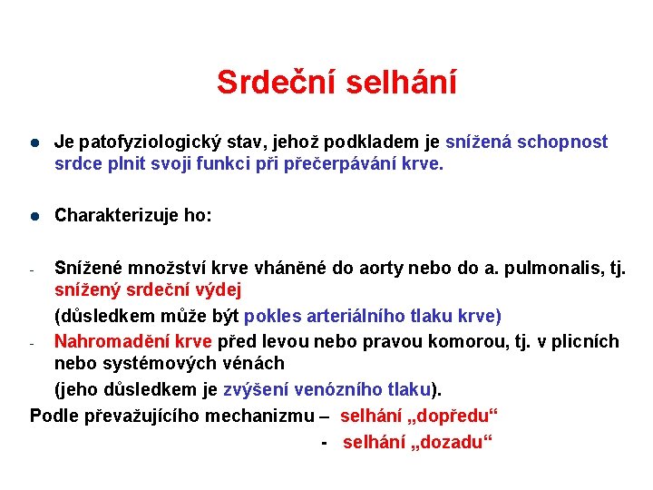 Srdeční selhání l Je patofyziologický stav, jehož podkladem je snížená schopnost srdce plnit svoji