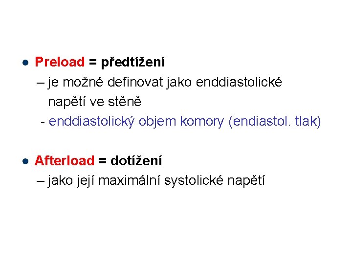 l Preload = předtížení – je možné definovat jako enddiastolické napětí ve stěně -