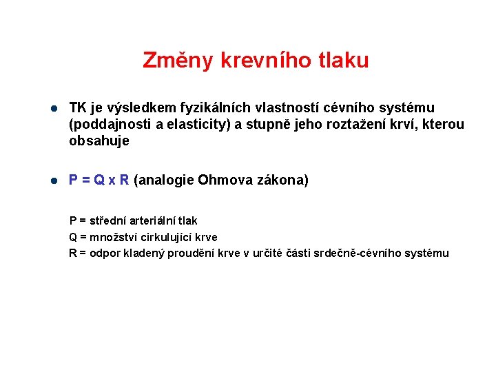 Změny krevního tlaku l TK je výsledkem fyzikálních vlastností cévního systému (poddajnosti a elasticity)