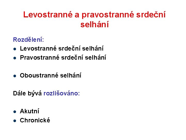 Levostranné a pravostranné srdeční selhání Rozdělení: l Levostranné srdeční selhání l Pravostranné srdeční selhání