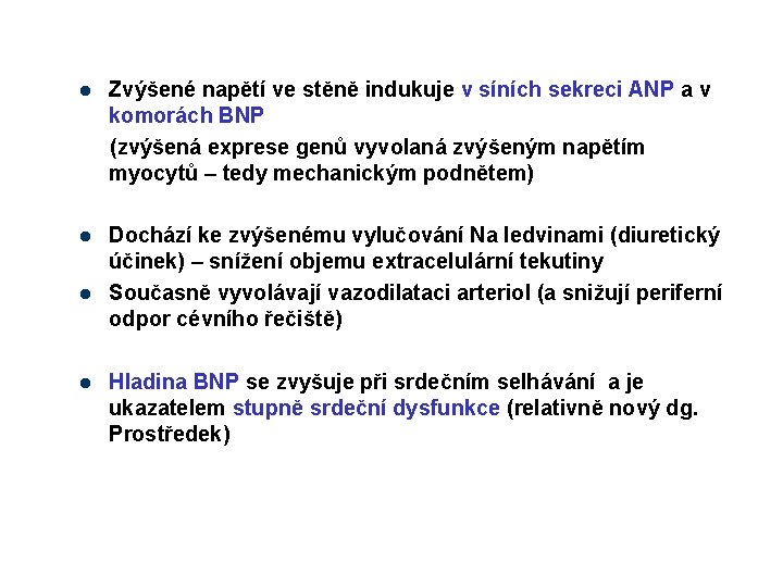 l Zvýšené napětí ve stěně indukuje v síních sekreci ANP a v komorách BNP