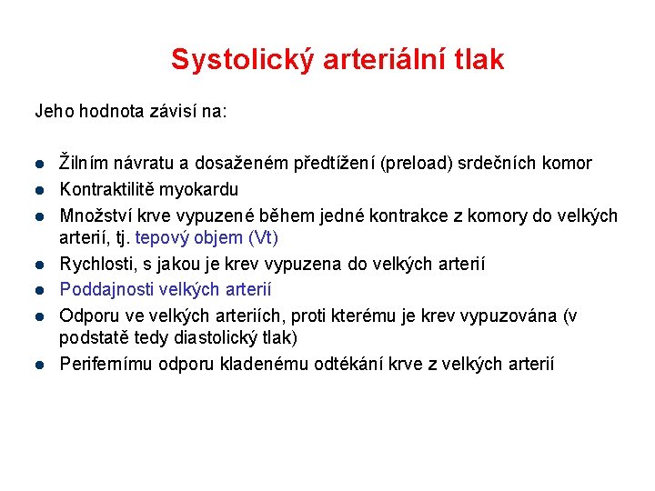 Systolický arteriální tlak Jeho hodnota závisí na: l l l l Žilním návratu a