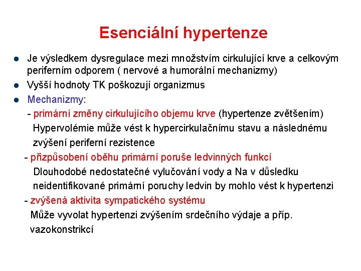 Esenciální hypertenze l l l Je výsledkem dysregulace mezi množstvím cirkulující krve a celkovým