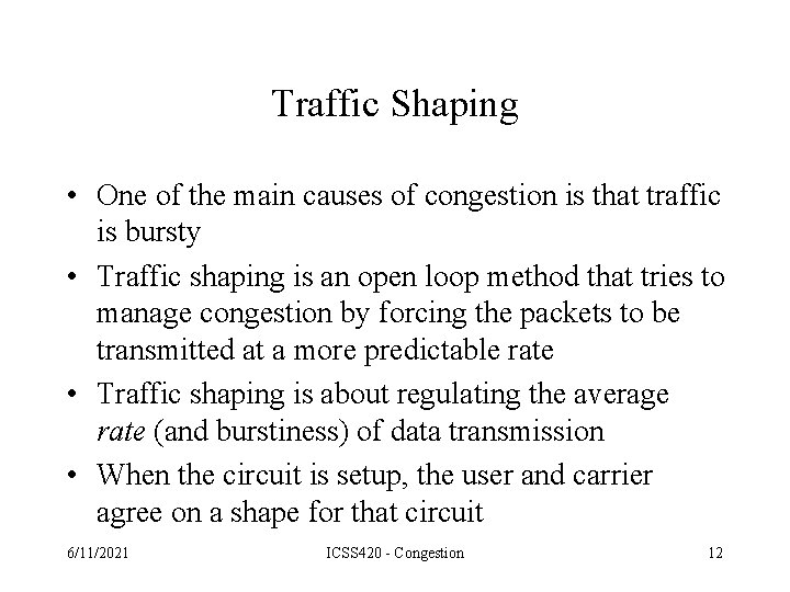 Traffic Shaping • One of the main causes of congestion is that traffic is