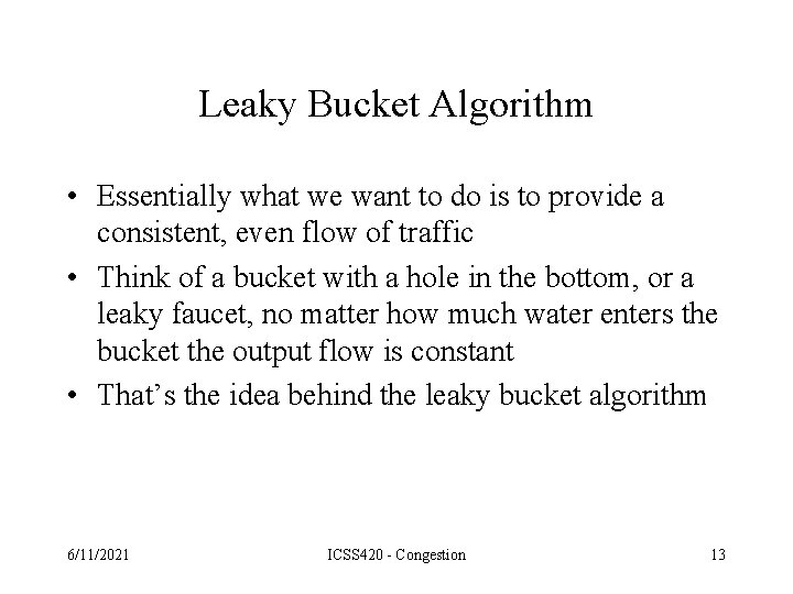 Leaky Bucket Algorithm • Essentially what we want to do is to provide a