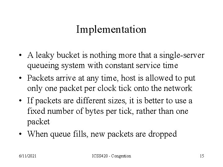Implementation • A leaky bucket is nothing more that a single-server queueing system with