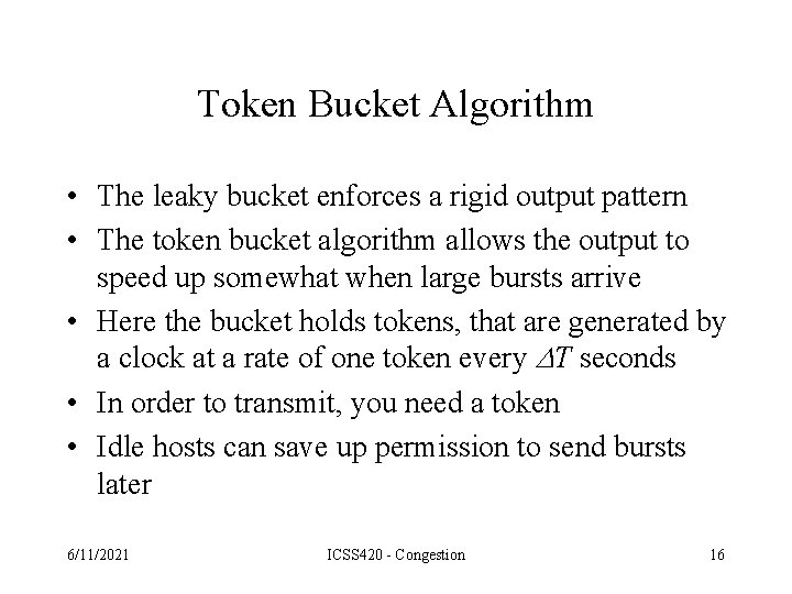 Token Bucket Algorithm • The leaky bucket enforces a rigid output pattern • The