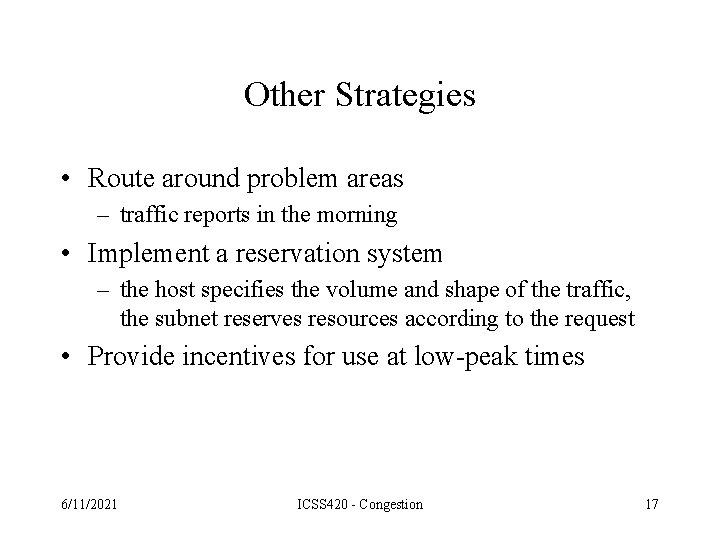 Other Strategies • Route around problem areas – traffic reports in the morning •
