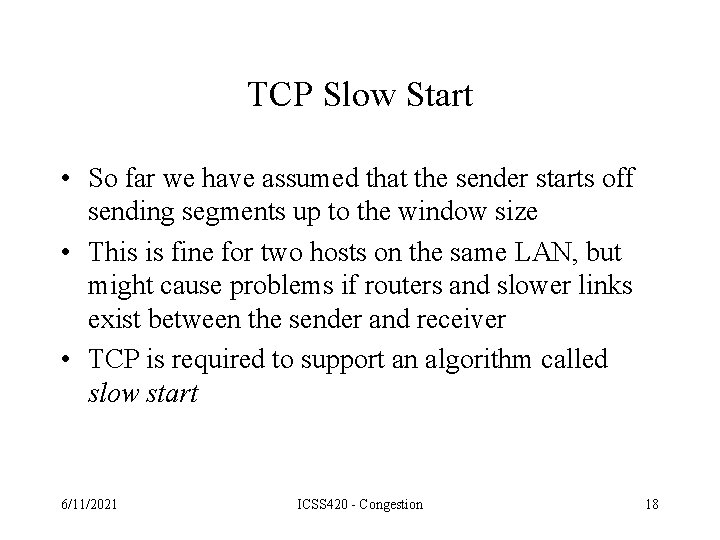 TCP Slow Start • So far we have assumed that the sender starts off