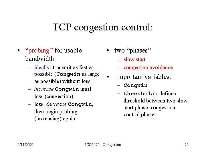 TCP congestion control: • “probing” for usable bandwidth: • two “phases” – ideally: transmit