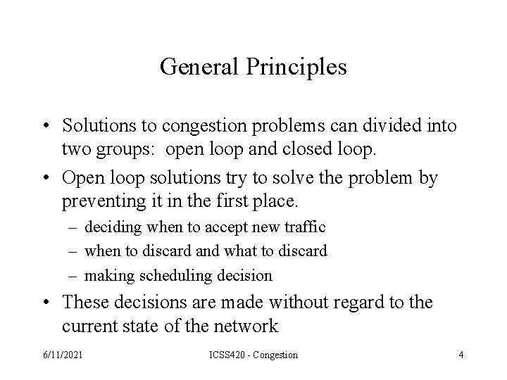 General Principles • Solutions to congestion problems can divided into two groups: open loop