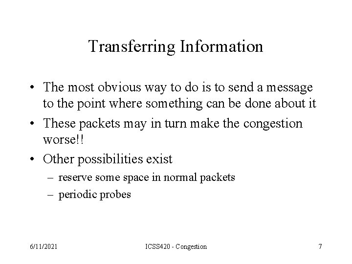 Transferring Information • The most obvious way to do is to send a message