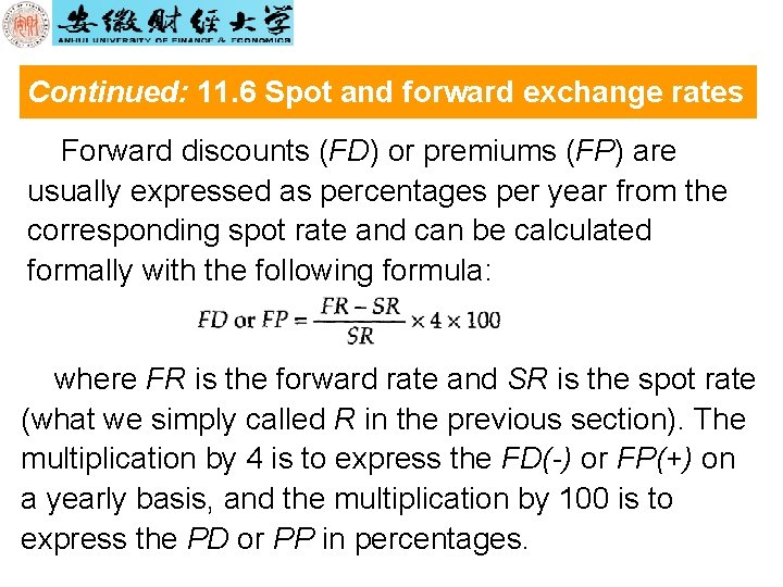 Continued: 11. 6 Spot and forward exchange rates Forward discounts (FD) or premiums (FP)