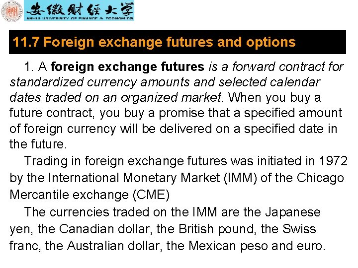 11. 7 Foreign exchange futures and options 1. A foreign exchange futures is a