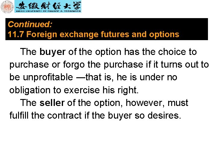Continued: 11. 7 Foreign exchange futures and options The buyer of the option has