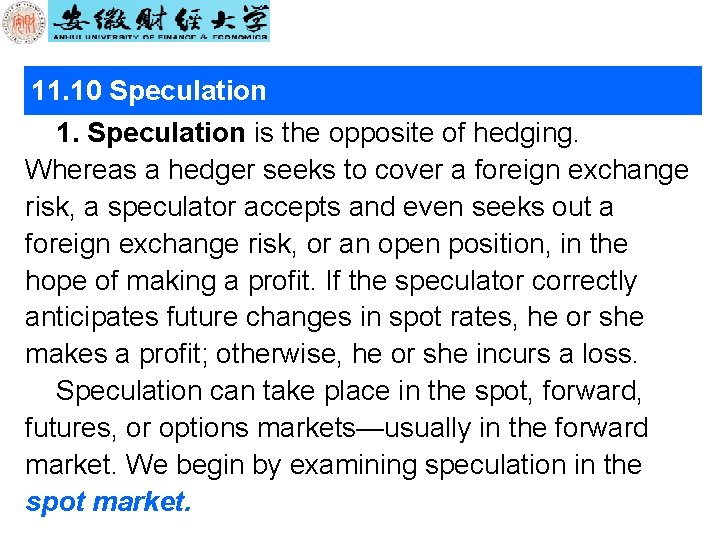 11. 10 Speculation 1. Speculation is the opposite of hedging. Whereas a hedger seeks