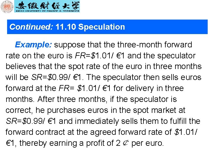 Continued: 11. 10 Speculation Example: suppose that the three-month forward rate on the euro