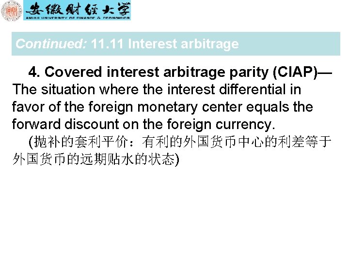 Continued: 11. 11 Interest arbitrage 4. Covered interest arbitrage parity (CIAP)— The situation where