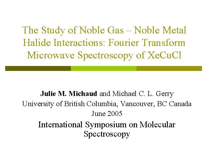 The Study of Noble Gas – Noble Metal Halide Interactions: Fourier Transform Microwave Spectroscopy