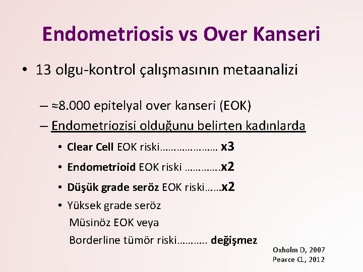 Endometriosis vs Over Kanseri • 13 olgu-kontrol çalışmasının metaanalizi – ≈8. 000 epitelyal over