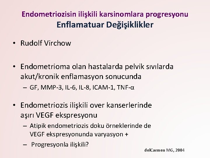 Endometriozisin ilişkili karsinomlara progresyonu Enflamatuar Değişiklikler • Rudolf Virchow • Endometrioma olan hastalarda pelvik