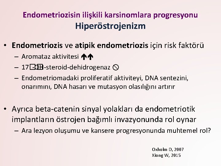 Endometriozisin ilişkili karsinomlara progresyonu Hiperöstrojenizm • Endometriozis ve atipik endometriozis için risk faktörü –