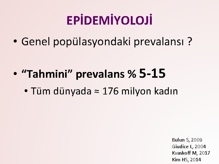 EPİDEMİYOLOJİ • Genel popülasyondaki prevalansı ? • “Tahmini” prevalans % 5 -15 • Tüm