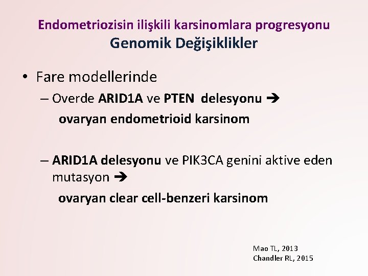 Endometriozisin ilişkili karsinomlara progresyonu Genomik Değişiklikler • Fare modellerinde – Overde ARID 1 A